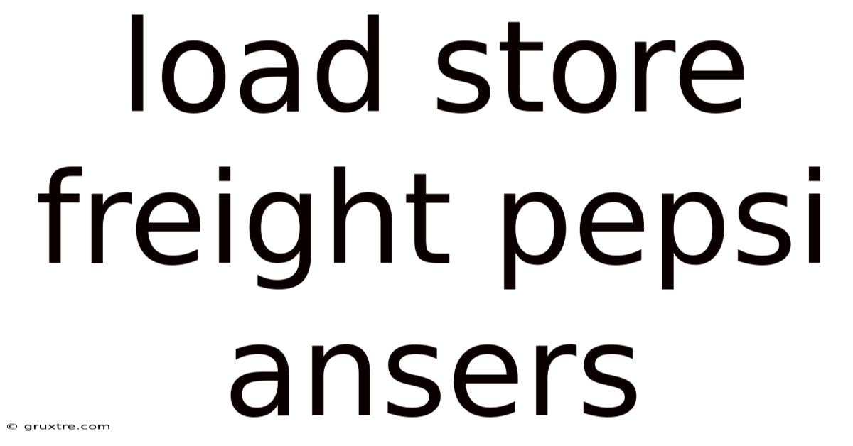 Load Store Freight Pepsi Ansers