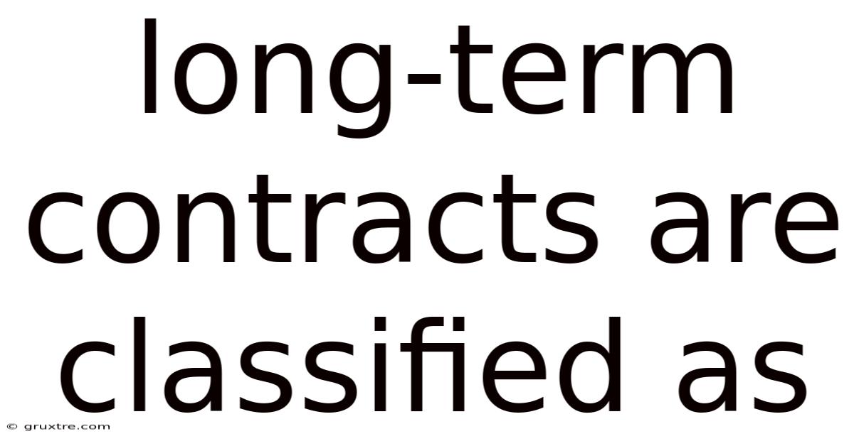 Long-term Contracts Are Classified As
