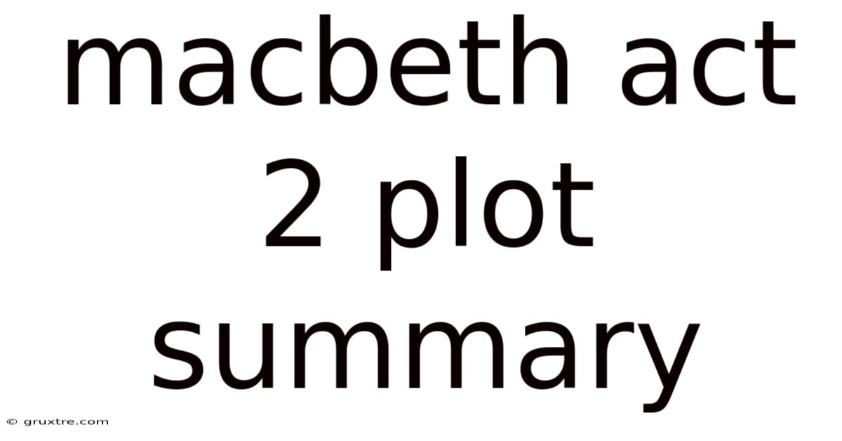 Macbeth Act 2 Plot Summary