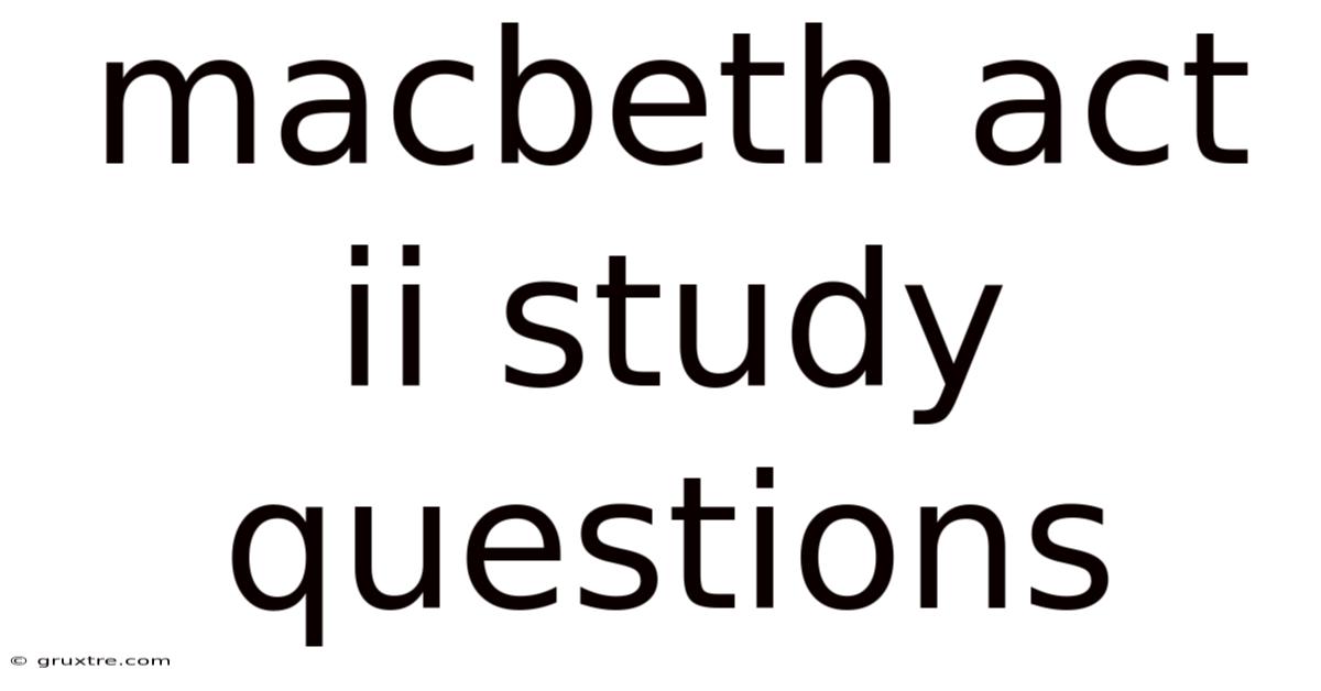 Macbeth Act Ii Study Questions
