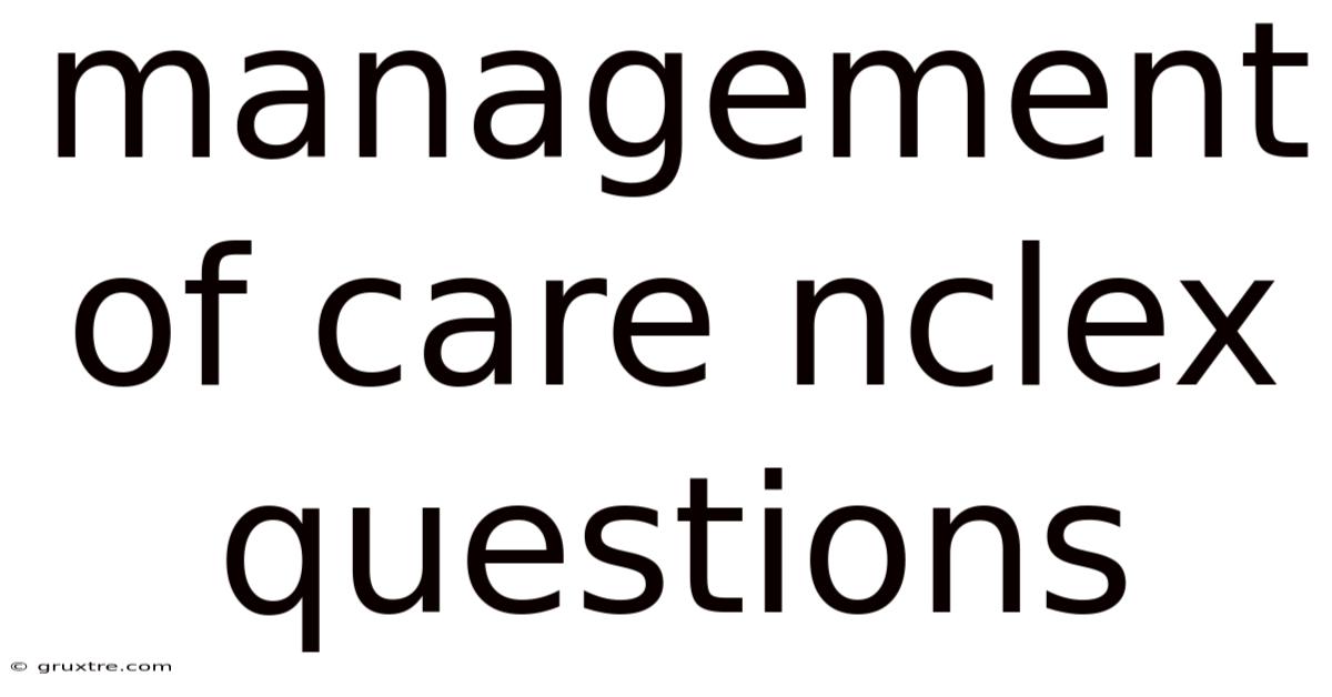 Management Of Care Nclex Questions
