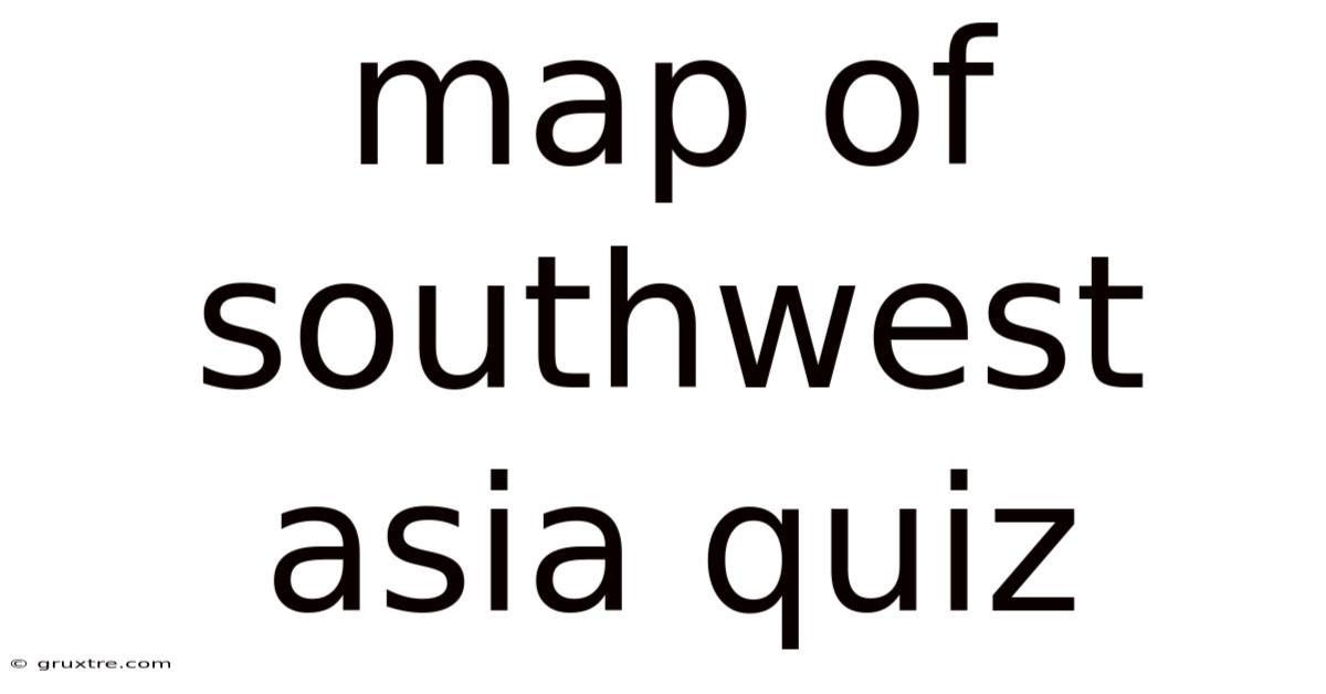 Map Of Southwest Asia Quiz