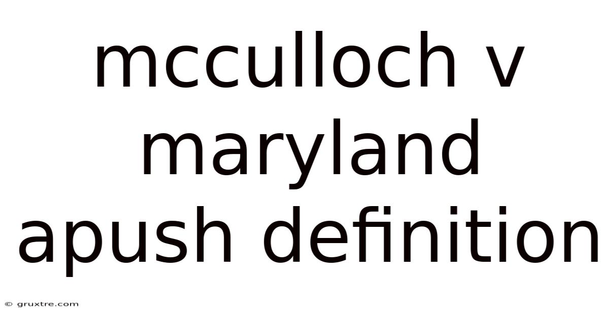 Mcculloch V Maryland Apush Definition