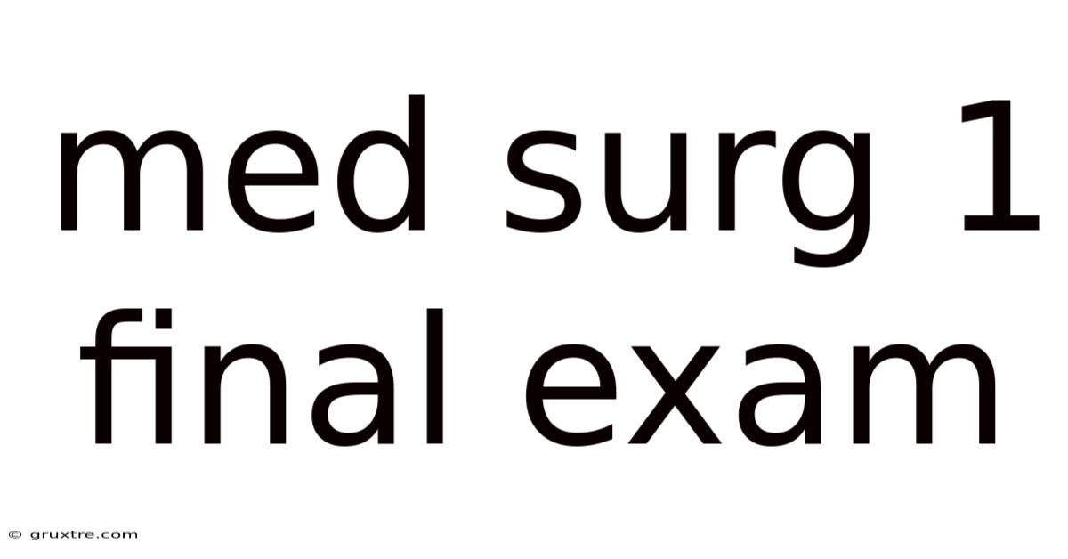 Med Surg 1 Final Exam