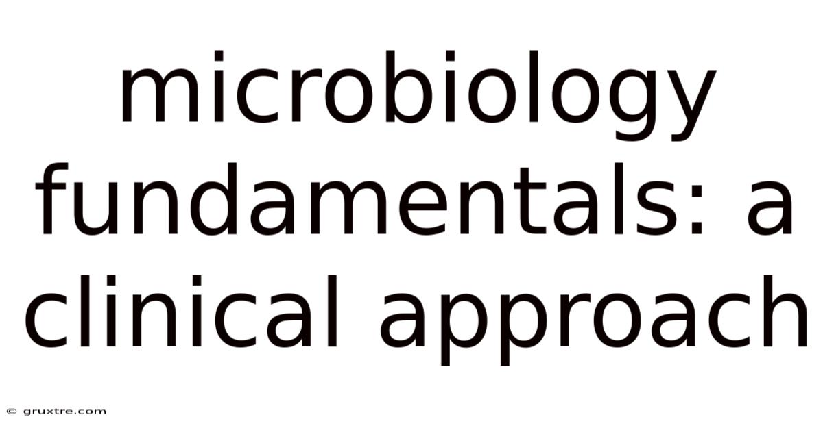 Microbiology Fundamentals: A Clinical Approach