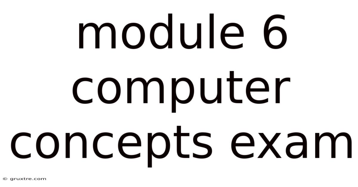 Module 6 Computer Concepts Exam