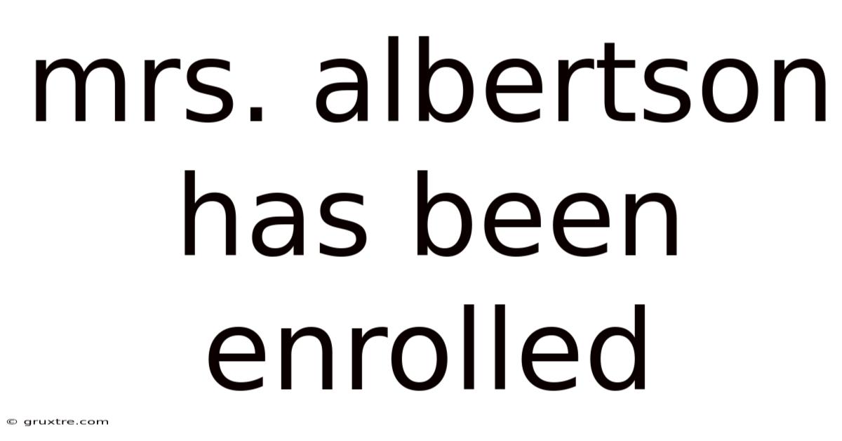 Mrs. Albertson Has Been Enrolled