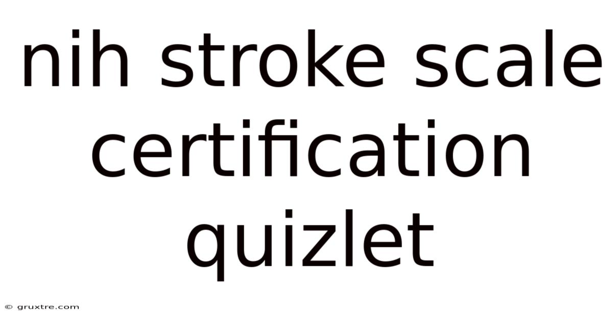 Nih Stroke Scale Certification Quizlet