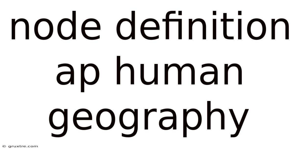 Node Definition Ap Human Geography