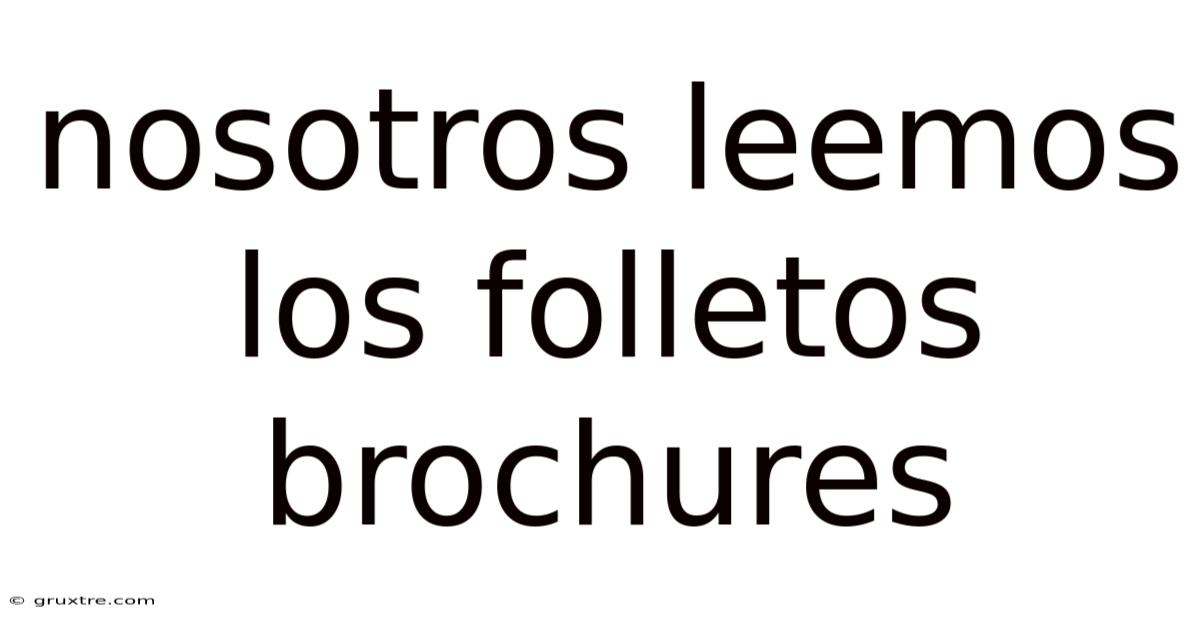 Nosotros Leemos Los Folletos Brochures