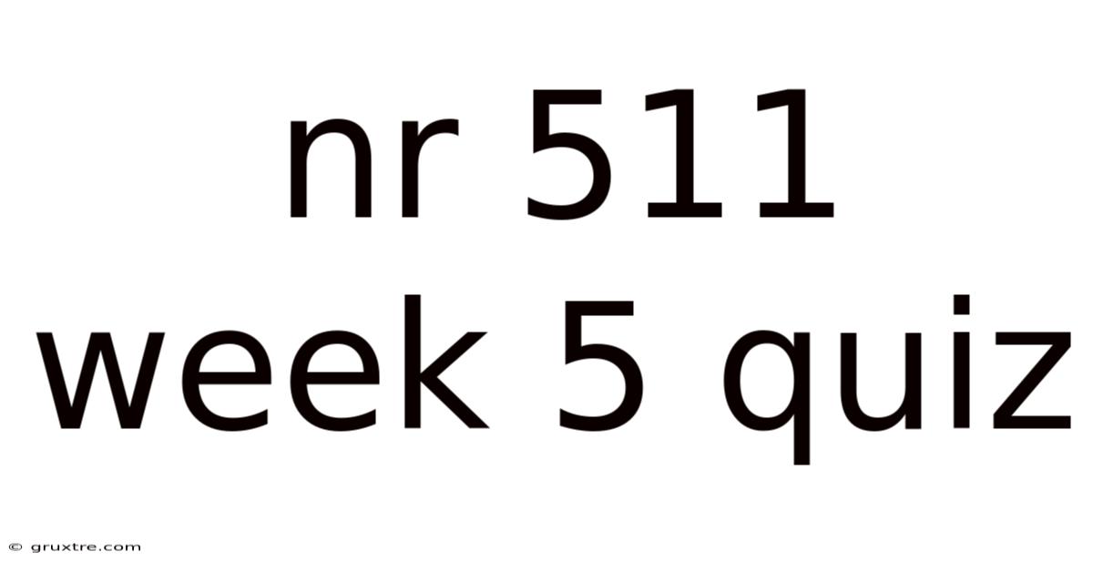 Nr 511 Week 5 Quiz
