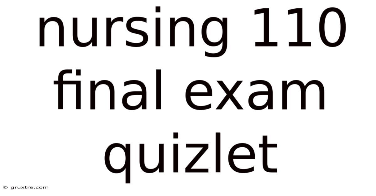 Nursing 110 Final Exam Quizlet
