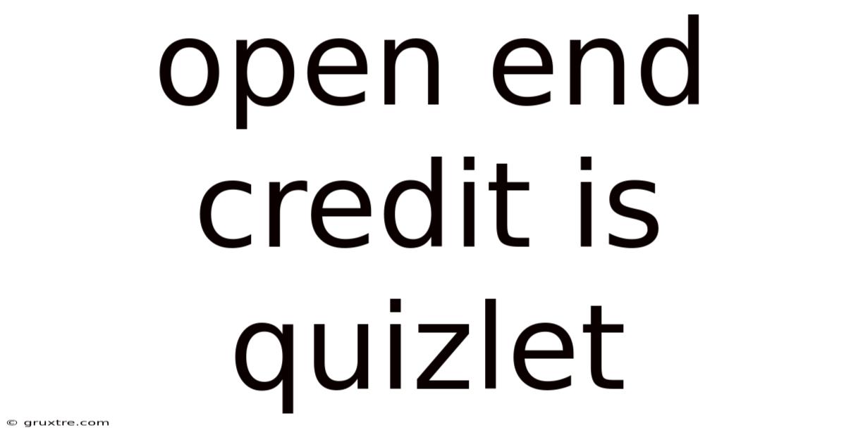 Open End Credit Is Quizlet