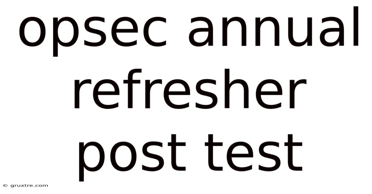 Opsec Annual Refresher Post Test