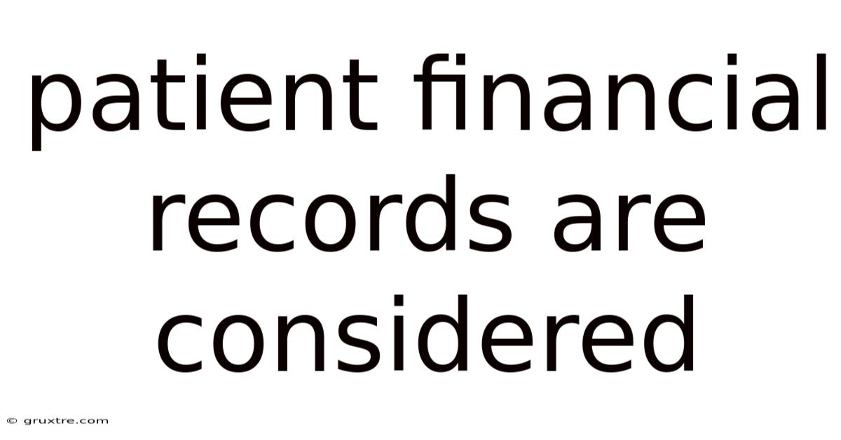 Patient Financial Records Are Considered