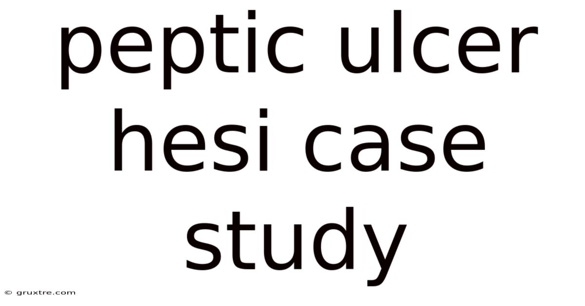 Peptic Ulcer Hesi Case Study