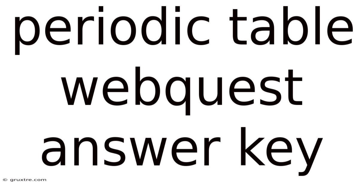 Periodic Table Webquest Answer Key