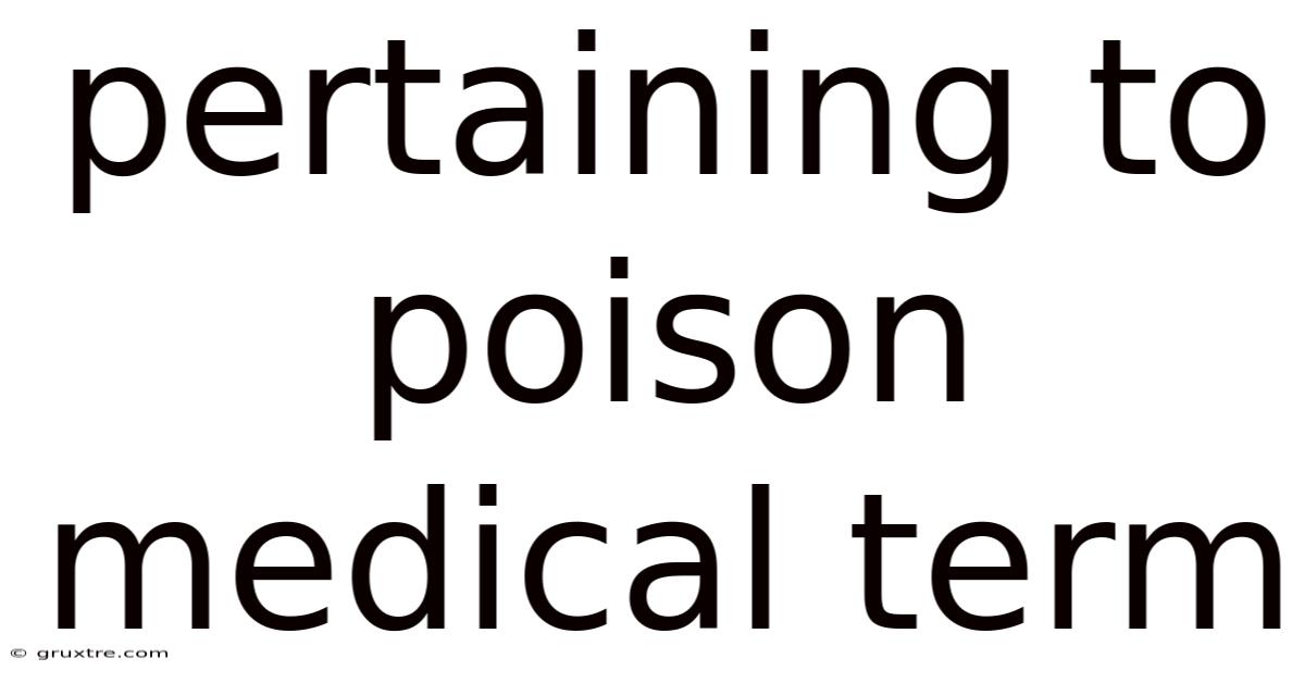 Pertaining To Poison Medical Term