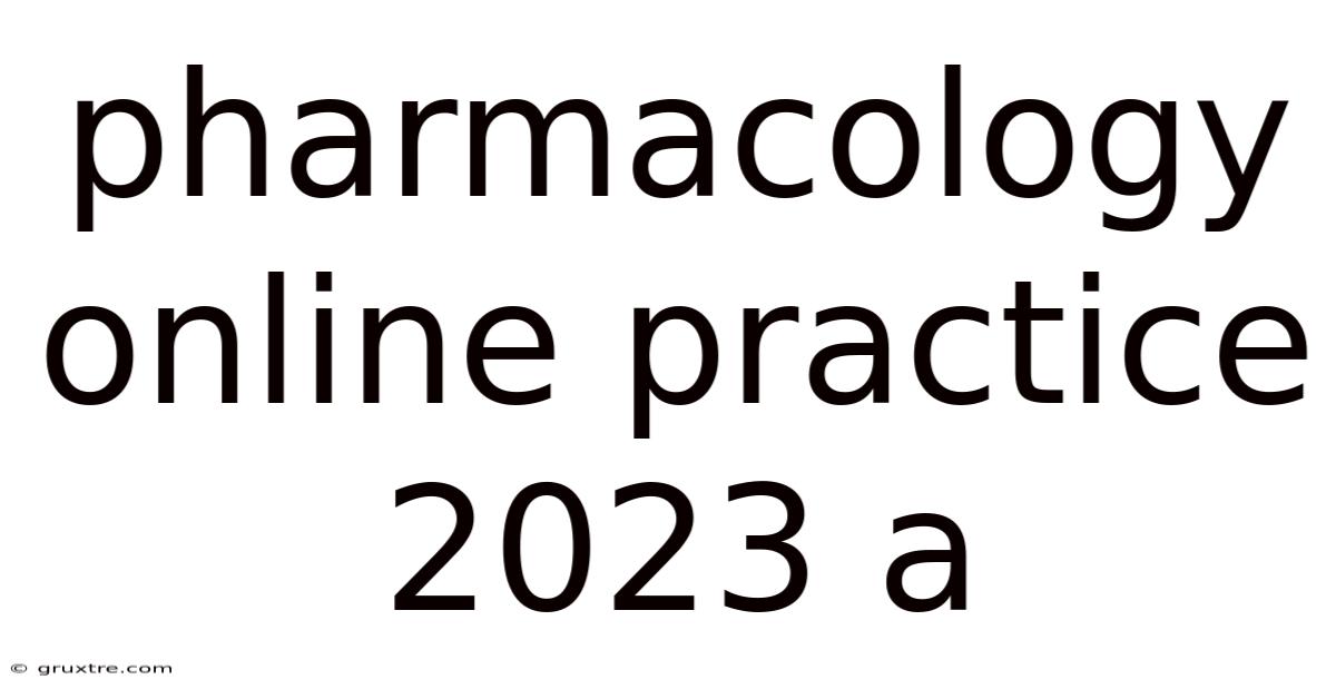 Pharmacology Online Practice 2023 A
