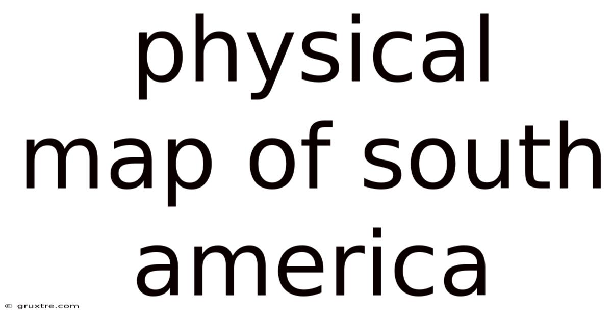 Physical Map Of South America
