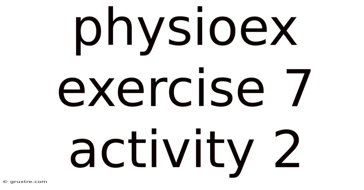 Physioex Exercise 7 Activity 2