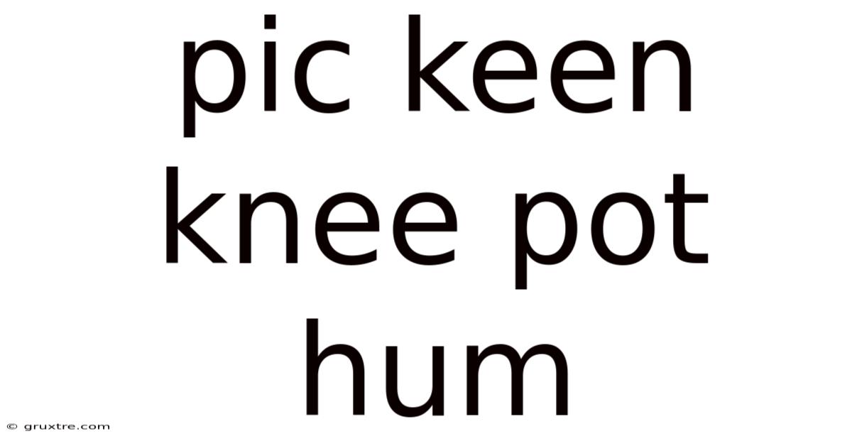 Pic Keen Knee Pot Hum