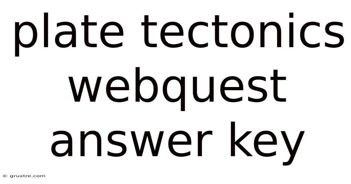 Plate Tectonics Webquest Answer Key
