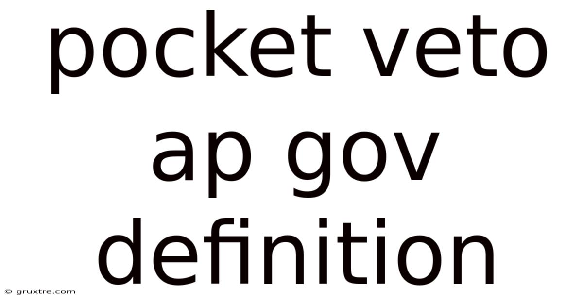 Pocket Veto Ap Gov Definition