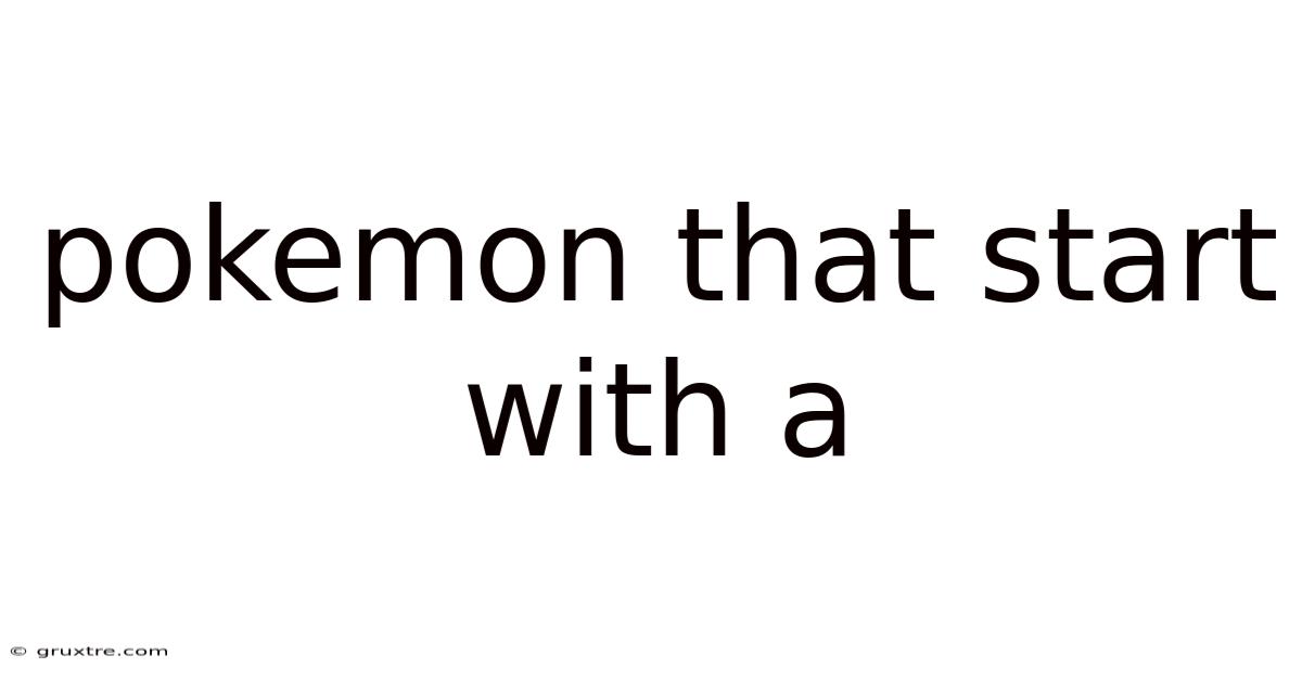 Pokemon That Start With A