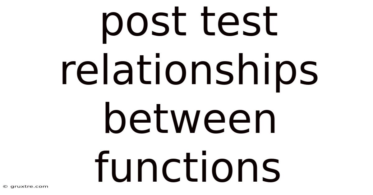 Post Test Relationships Between Functions