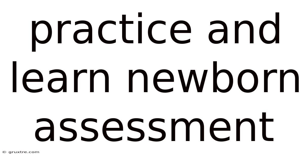 Practice And Learn Newborn Assessment