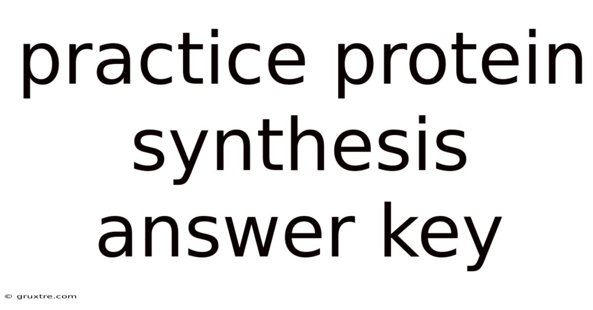 Practice Protein Synthesis Answer Key