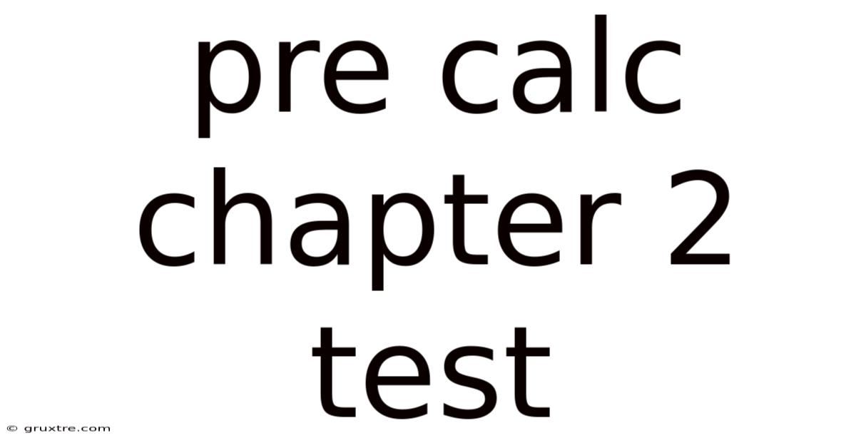 Pre Calc Chapter 2 Test