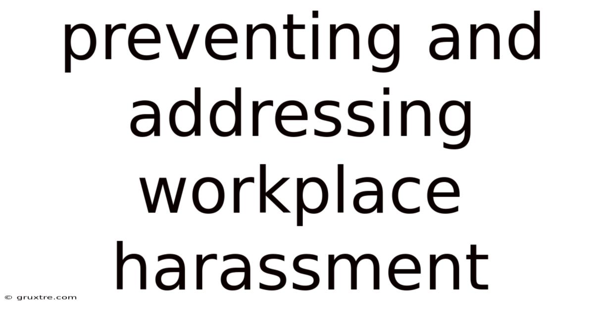 Preventing And Addressing Workplace Harassment