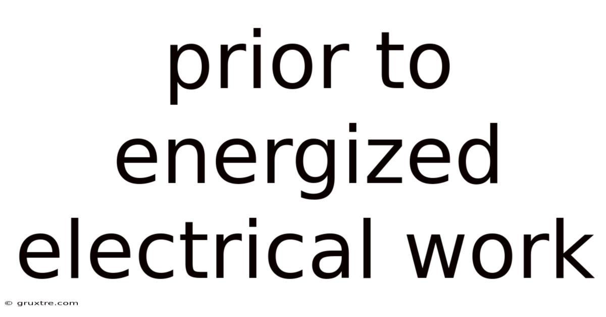 Prior To Energized Electrical Work