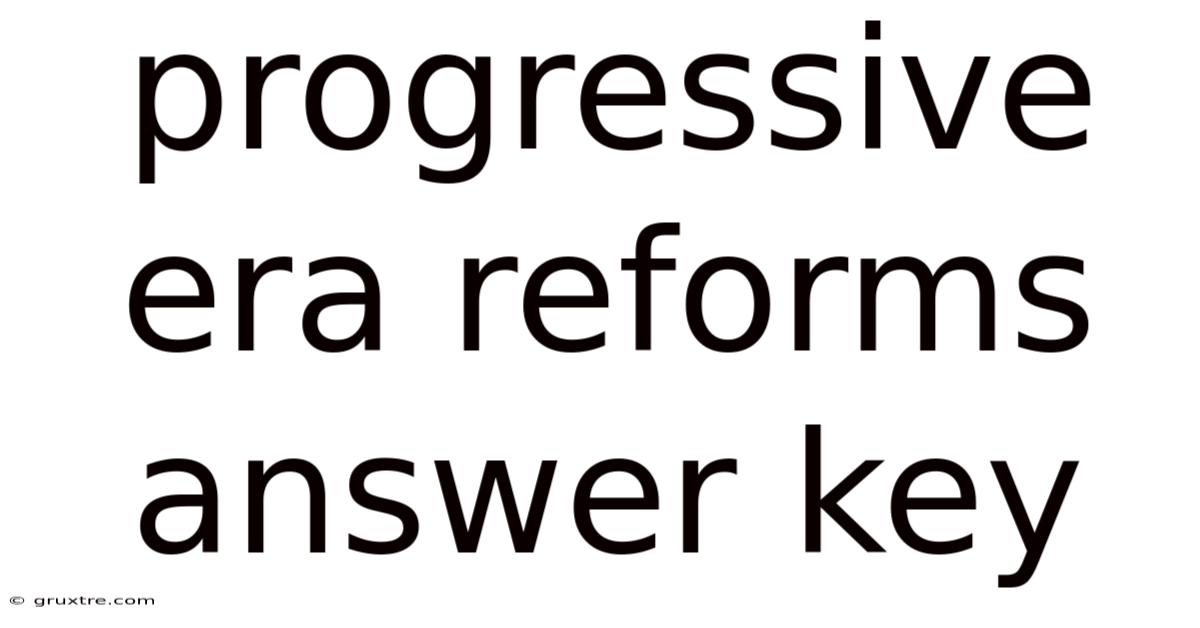 Progressive Era Reforms Answer Key