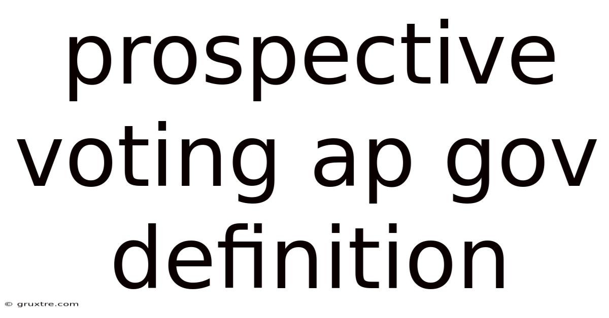 Prospective Voting Ap Gov Definition