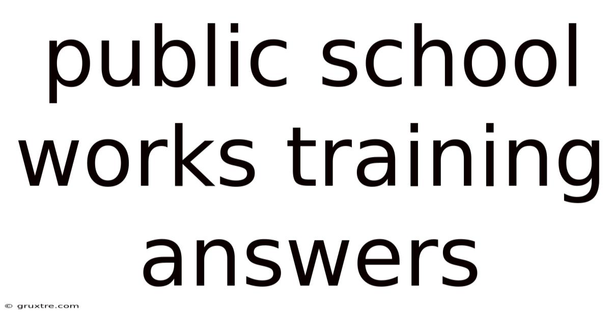 Public School Works Training Answers