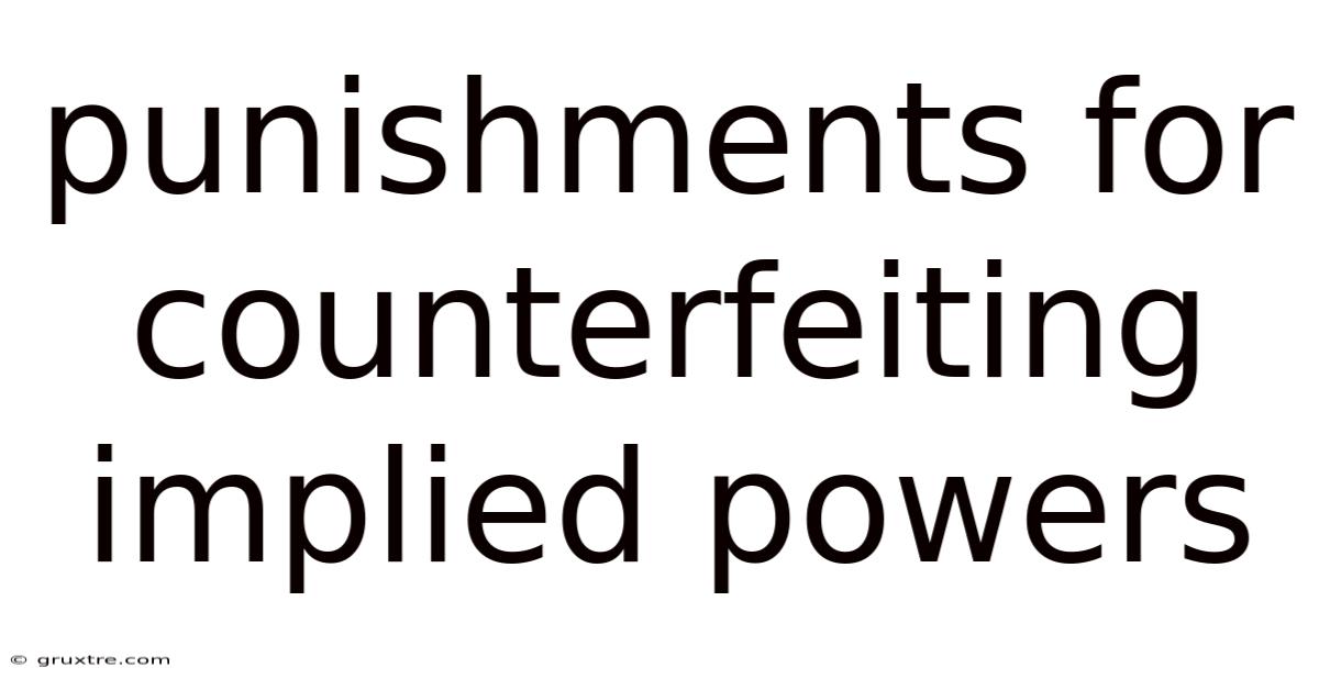 Punishments For Counterfeiting Implied Powers