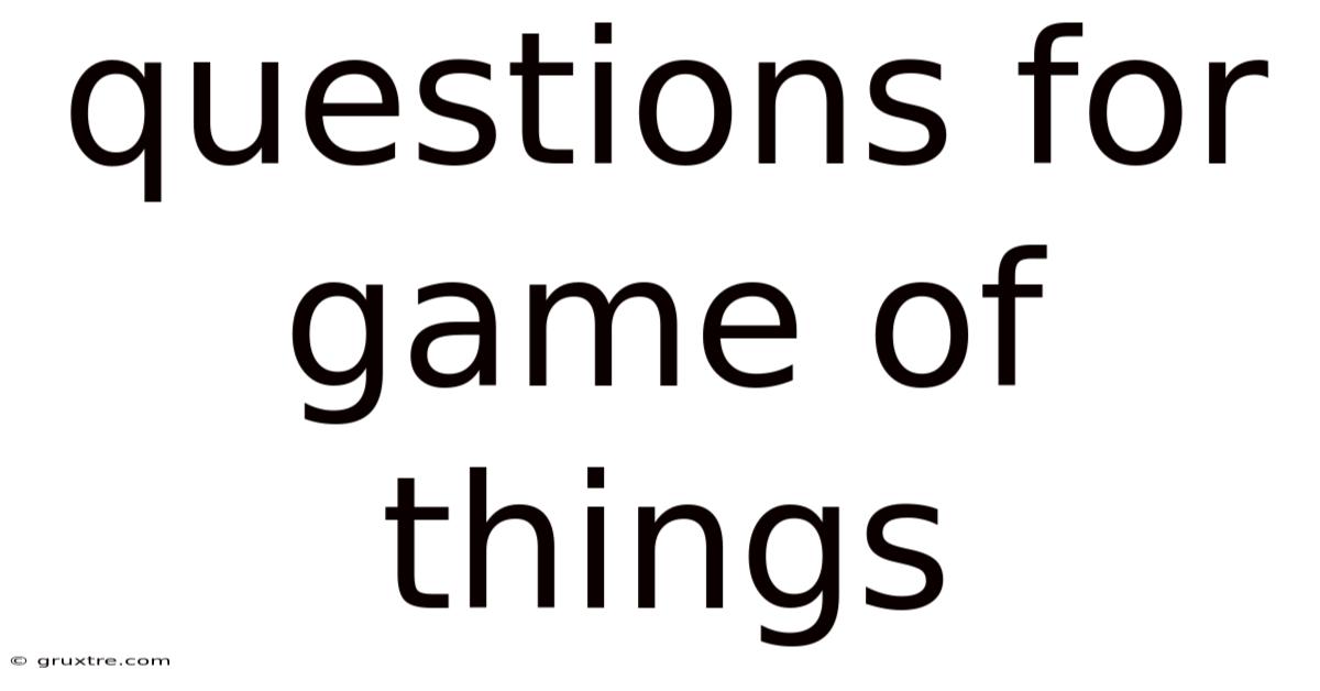 Questions For Game Of Things