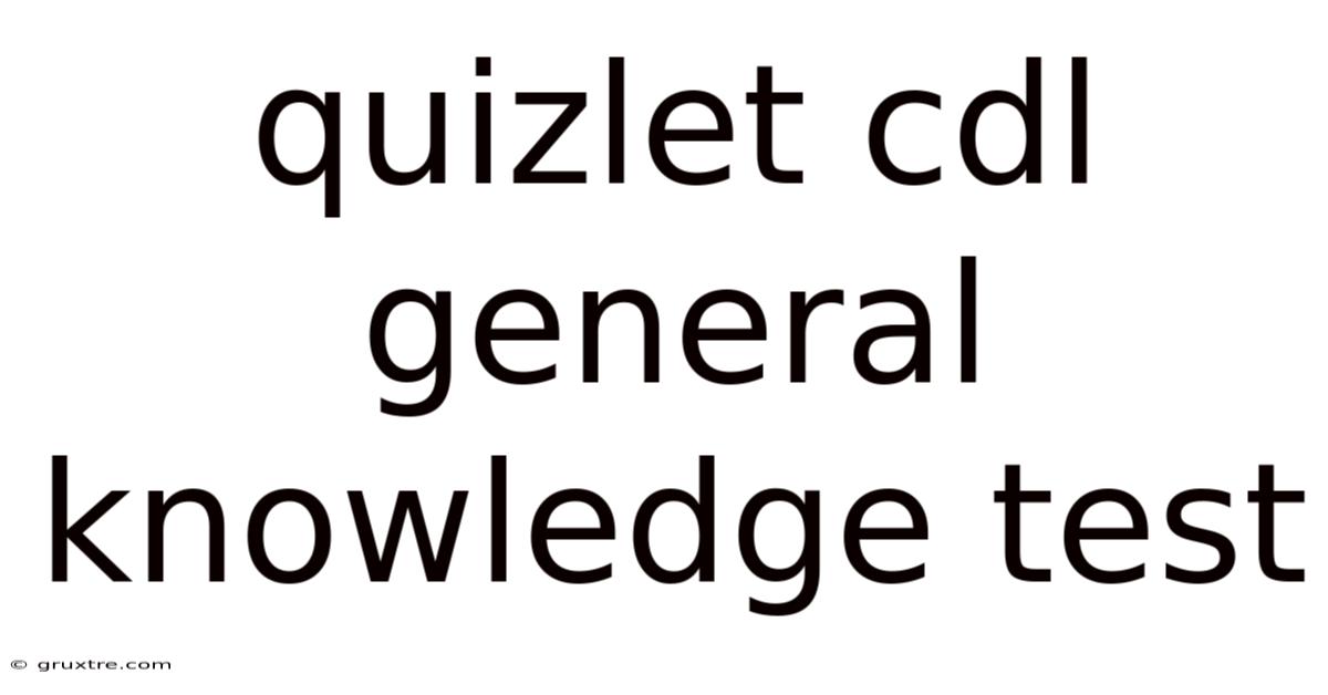 Quizlet Cdl General Knowledge Test