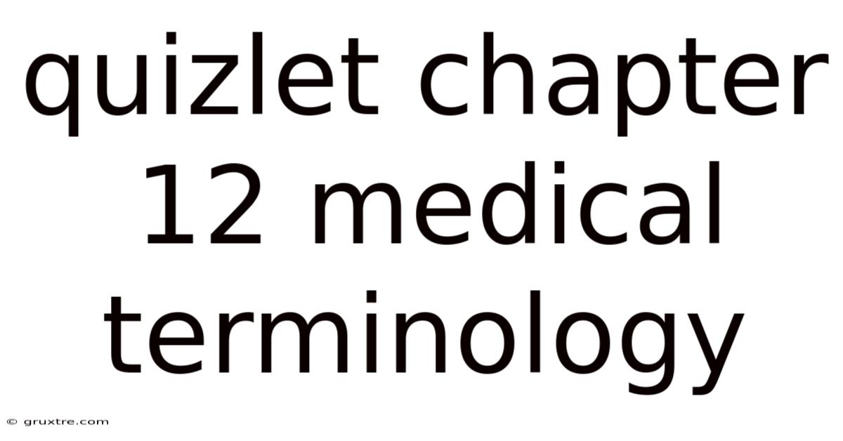 Quizlet Chapter 12 Medical Terminology