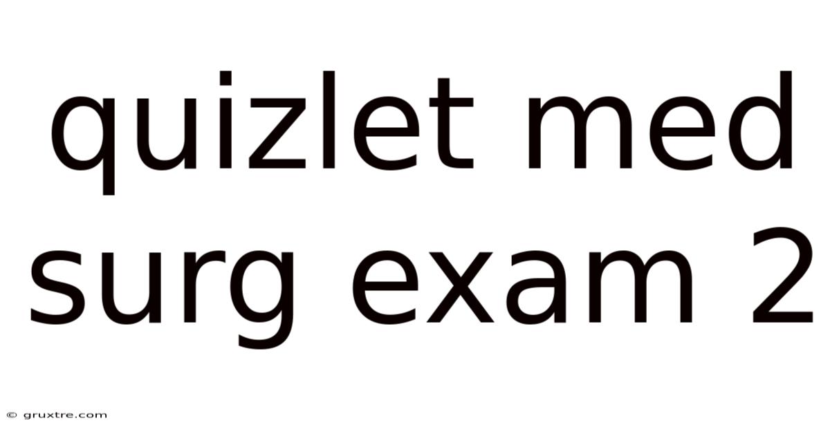 Quizlet Med Surg Exam 2