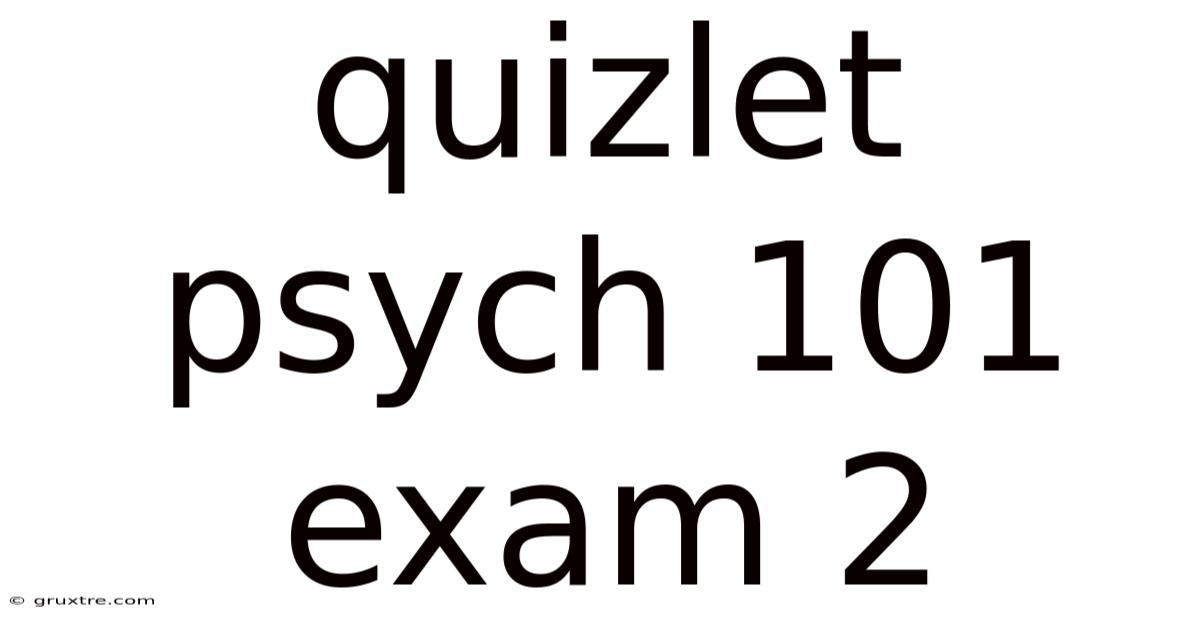 Quizlet Psych 101 Exam 2