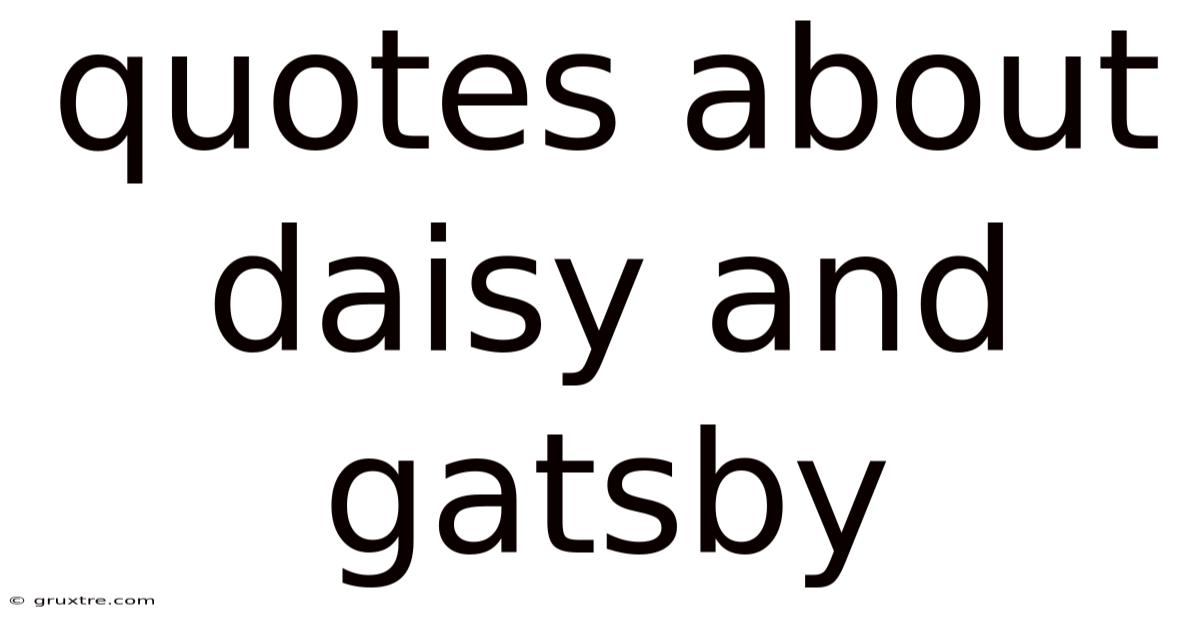Quotes About Daisy And Gatsby