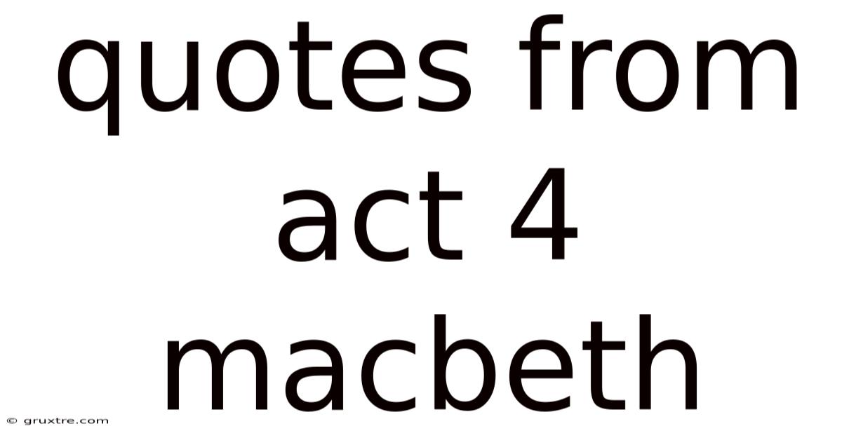Quotes From Act 4 Macbeth