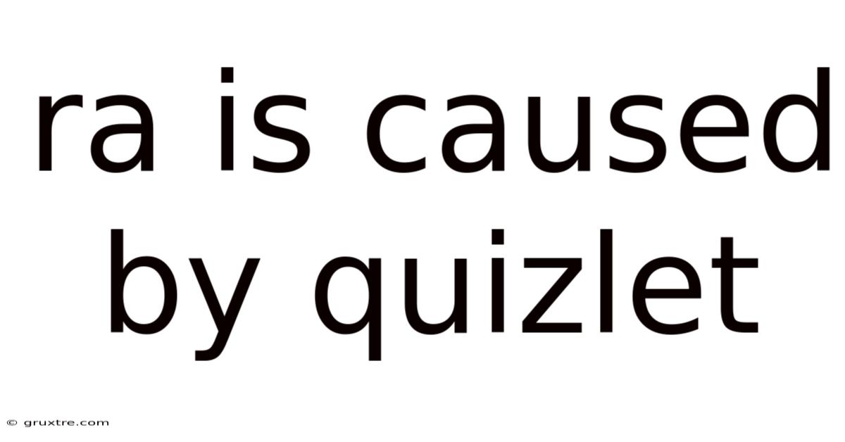 Ra Is Caused By Quizlet