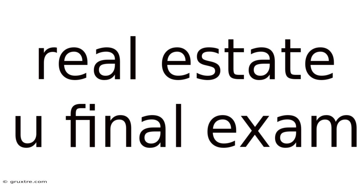 Real Estate U Final Exam