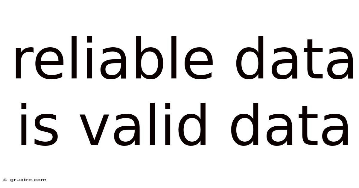 Reliable Data Is Valid Data