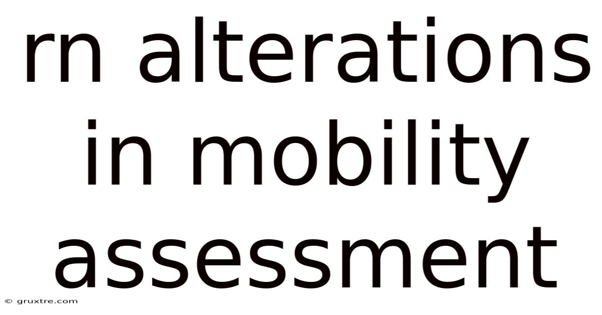 Rn Alterations In Mobility Assessment